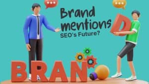 Are Brand Mentions Set to Replace Backlinks in SEO's Future