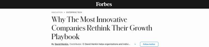 Forbes: Why The Most Innovative Companies Rethink Their Growth Playbook
